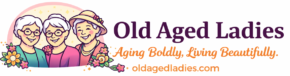 Old Aged Ladies